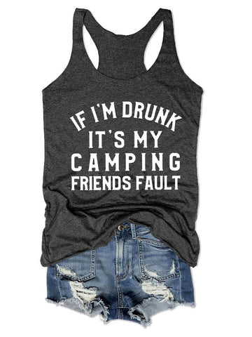 I Am Drunk It's My Camping Friends Fault Women's Tank Top