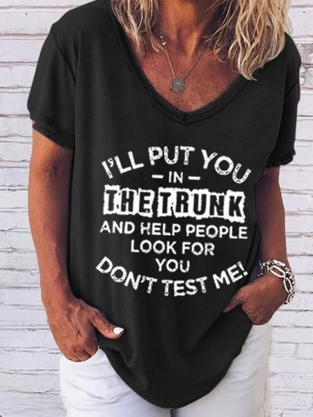 Women's I'll Put You In The Trunk And Help People Look For You Don't Test Me V-Neck T-Shirt - Outlets Forever