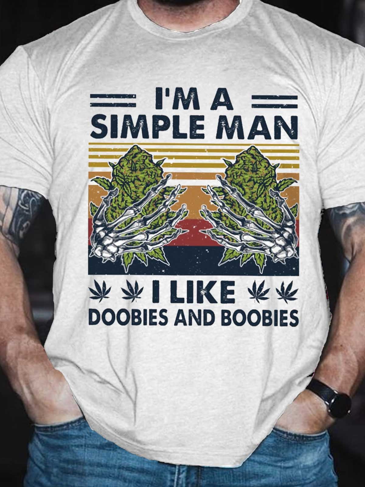 Men's I'm A Simple Man I Like Doobies And Boobies T-Shirt - Outlets Forever