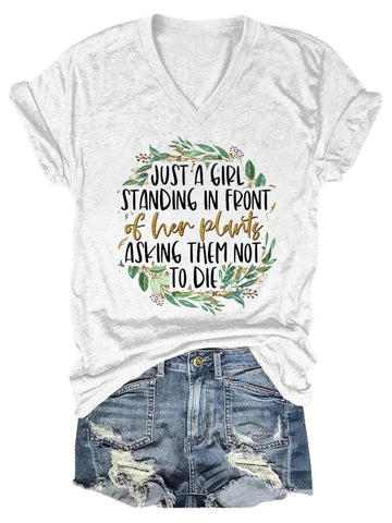 Women's Just A Girl Standing In Front Of Her Plants Asking Them Not To Die V-Neck T-Shirt - Outlets Forever