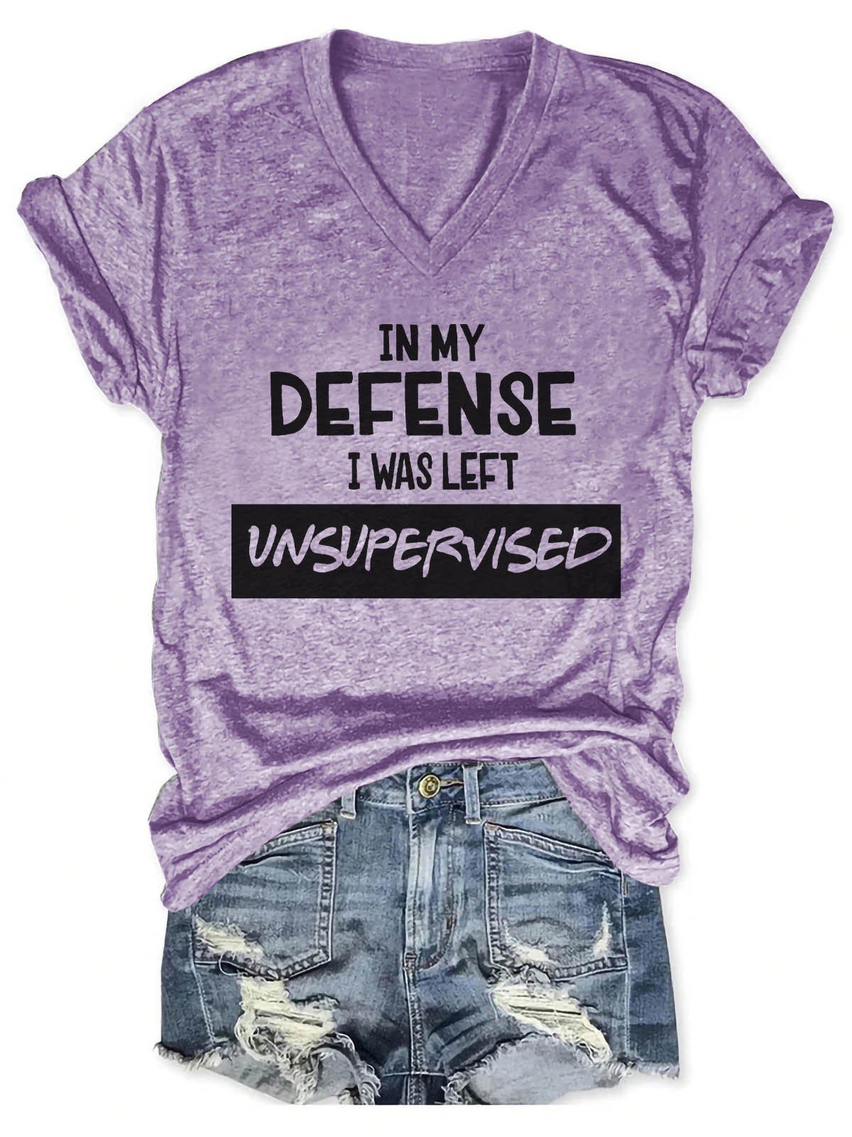 Women's In My Defense I Was Left Unsupervised V-Neck T-Shirt - Outlets Forever