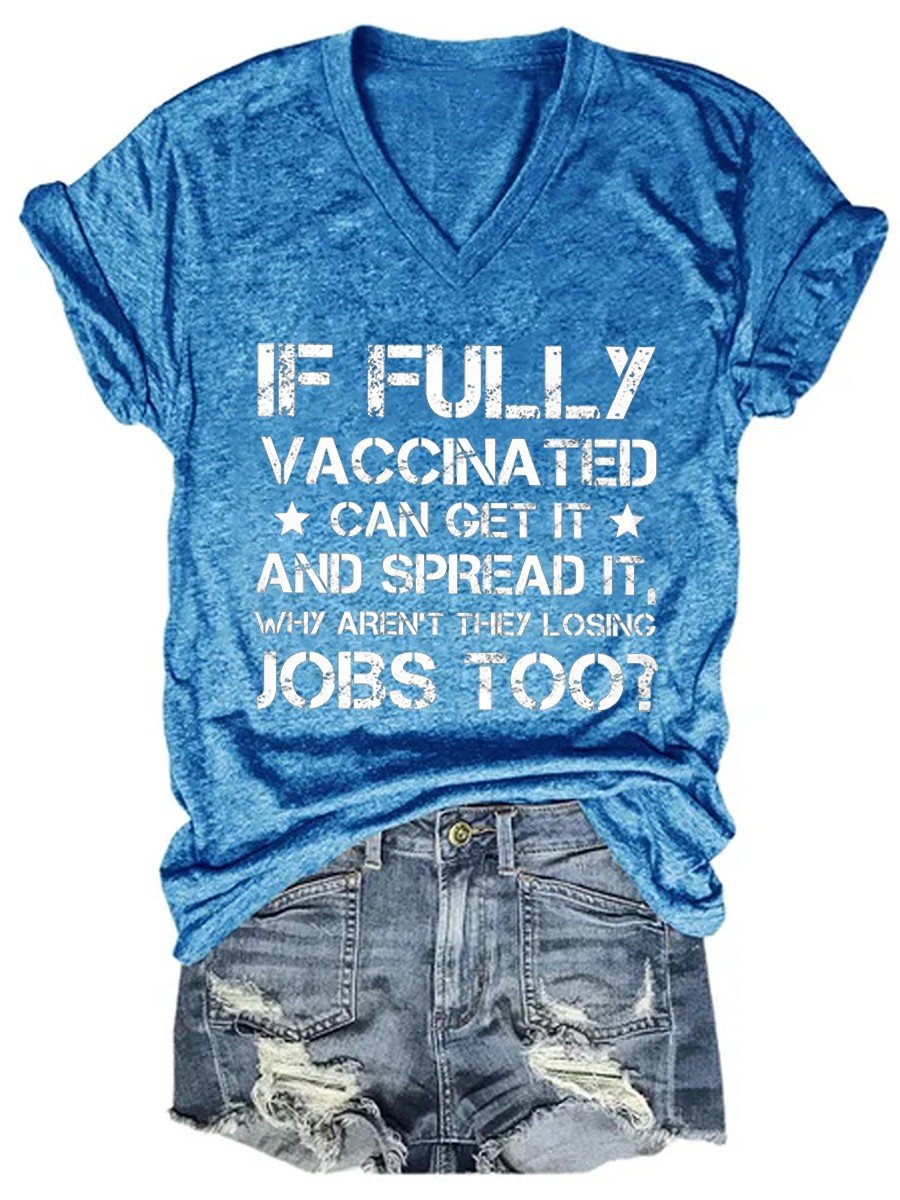 Women's If Fully Vaccina Ted Can Get It And Spread It Why Aren't They Losing V-neck T-shirt - Outlets Forever