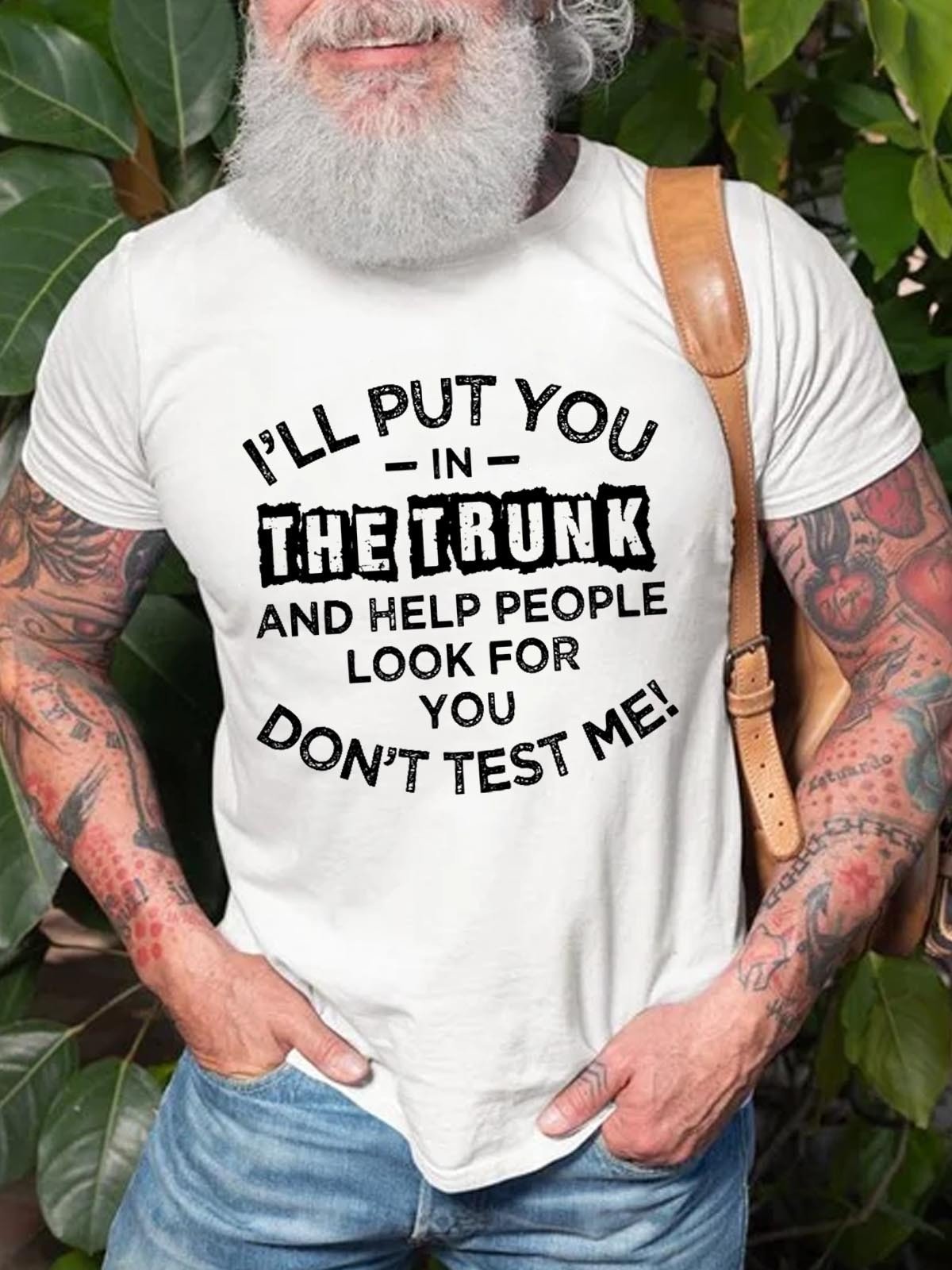 Men's I'll Put You In The Trunk And Help People Look For You Don't Test Me T-Shirt - Outlets Forever