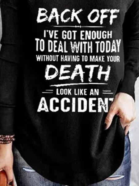 Women's Back Off I've Got Enough To Deal With Today Make Your Death Look Like An Accident Long Sleeve T-shirt - Outlets Forever