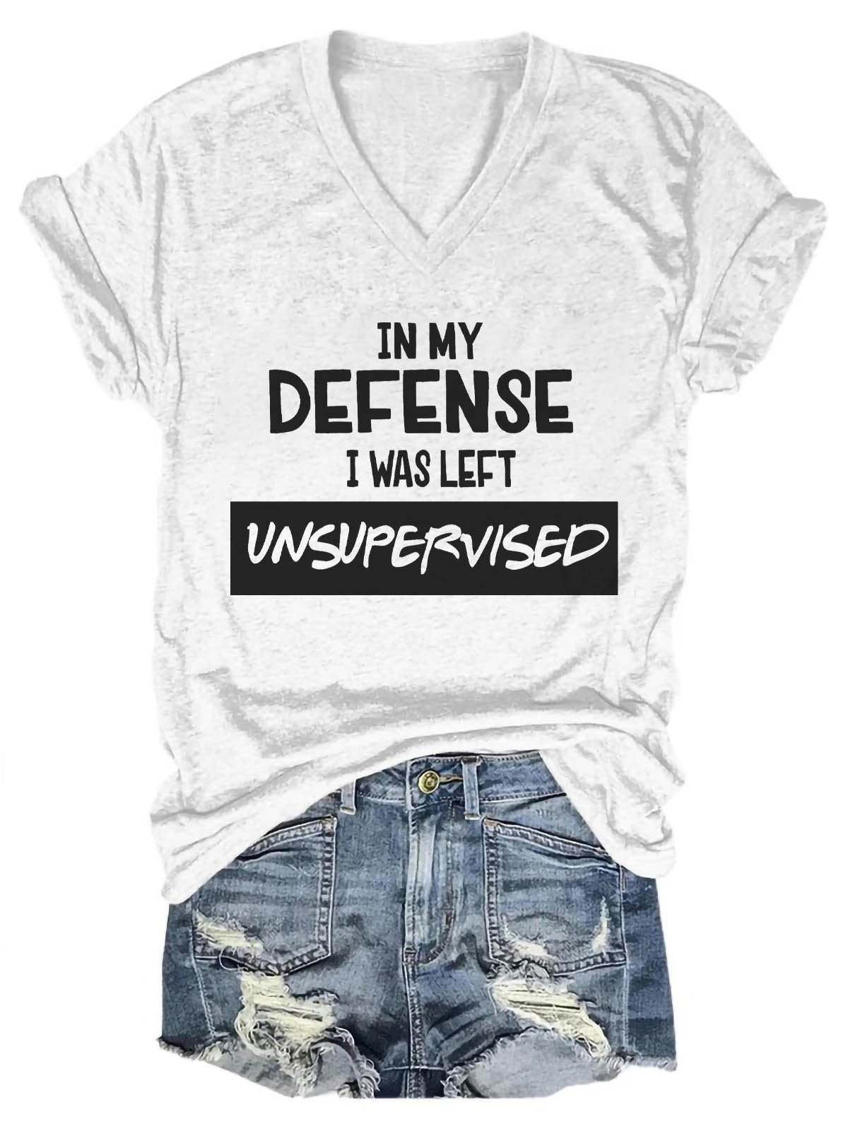 Women's In My Defense I Was Left Unsupervised V-Neck T-Shirt - Outlets Forever
