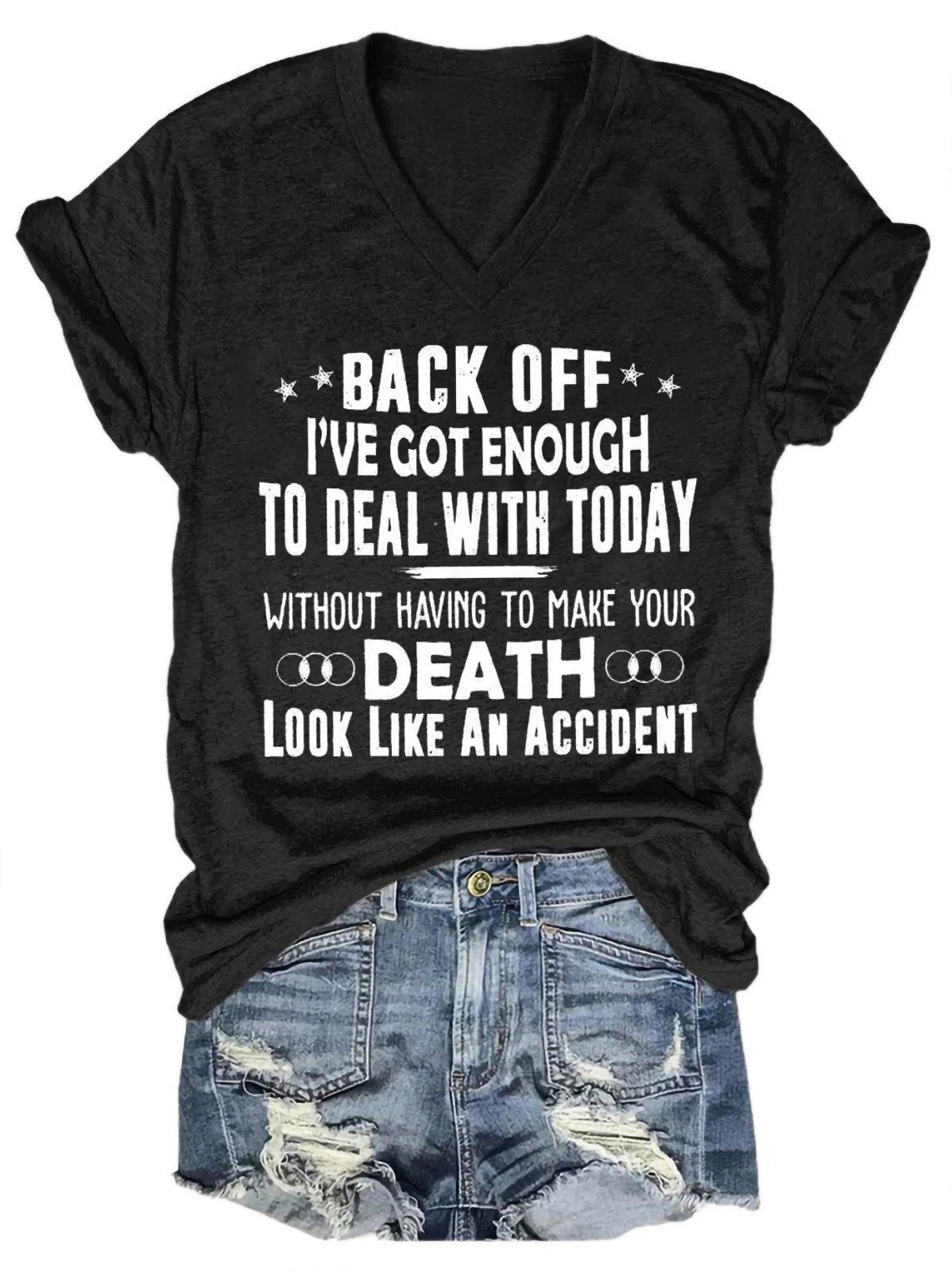 Women Back Off I've Cot Enough Make Your Death Look Like An Accident V-Neck T-Shirt - Outlets Forever