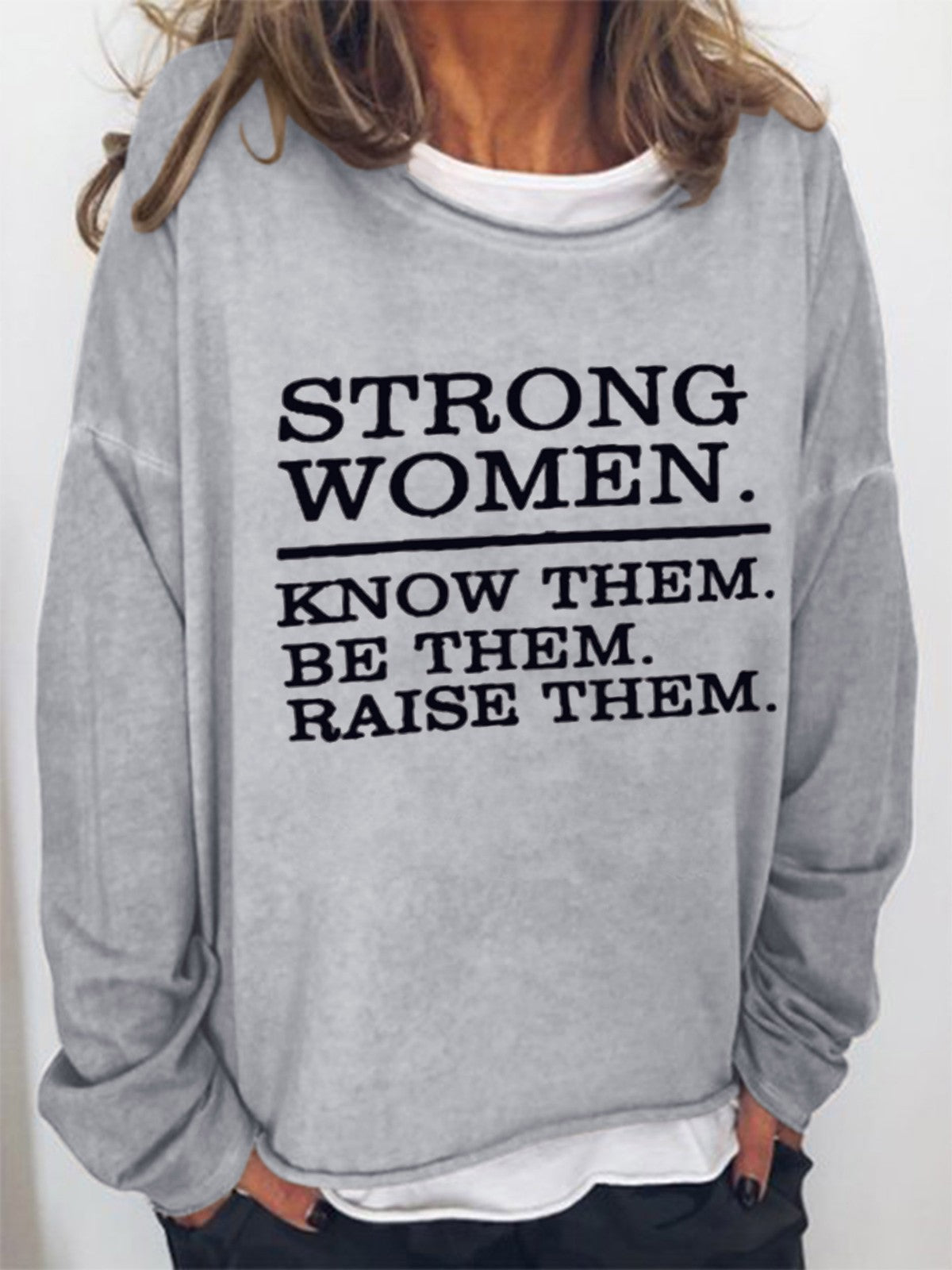 Women Strong Women Know Them Be Them Raise Them Long Sleeve Top - Outlets Forever