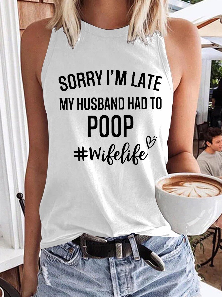 Women Funny Sorry I'm Late My Husband Had To Poop Tank Top - Outlets Forever