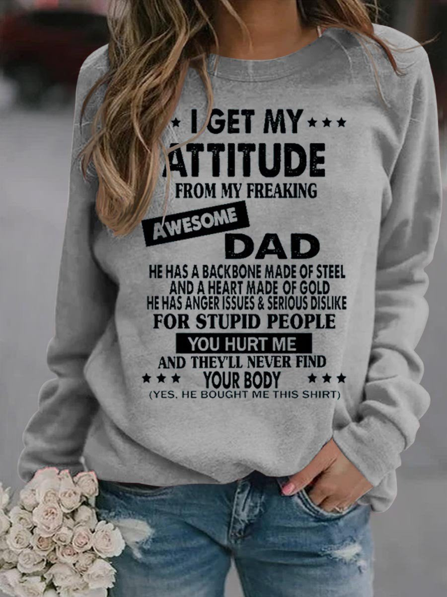 Women I Get My Attitude From My Freaking Awesome Dad Sweatshirt - Outlets Forever