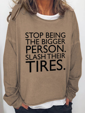 Women Stop Being The Bigger Person Slash Their Tires Long Sleeve Top