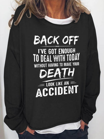 Women Back Off I've Got Enough To Deal With Today Make Your Death Look Like An Accident Long Sleeve Top