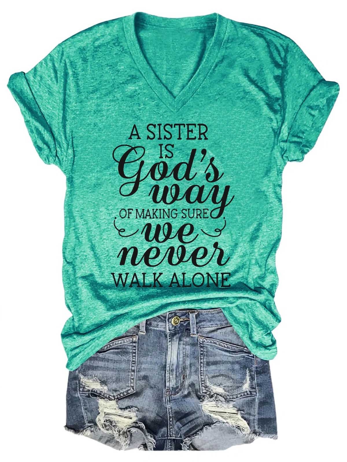 Women's A Sister is God's Way of Making Sure We Never Walk Alone V-Neck T-Shirt - Outlets Forever