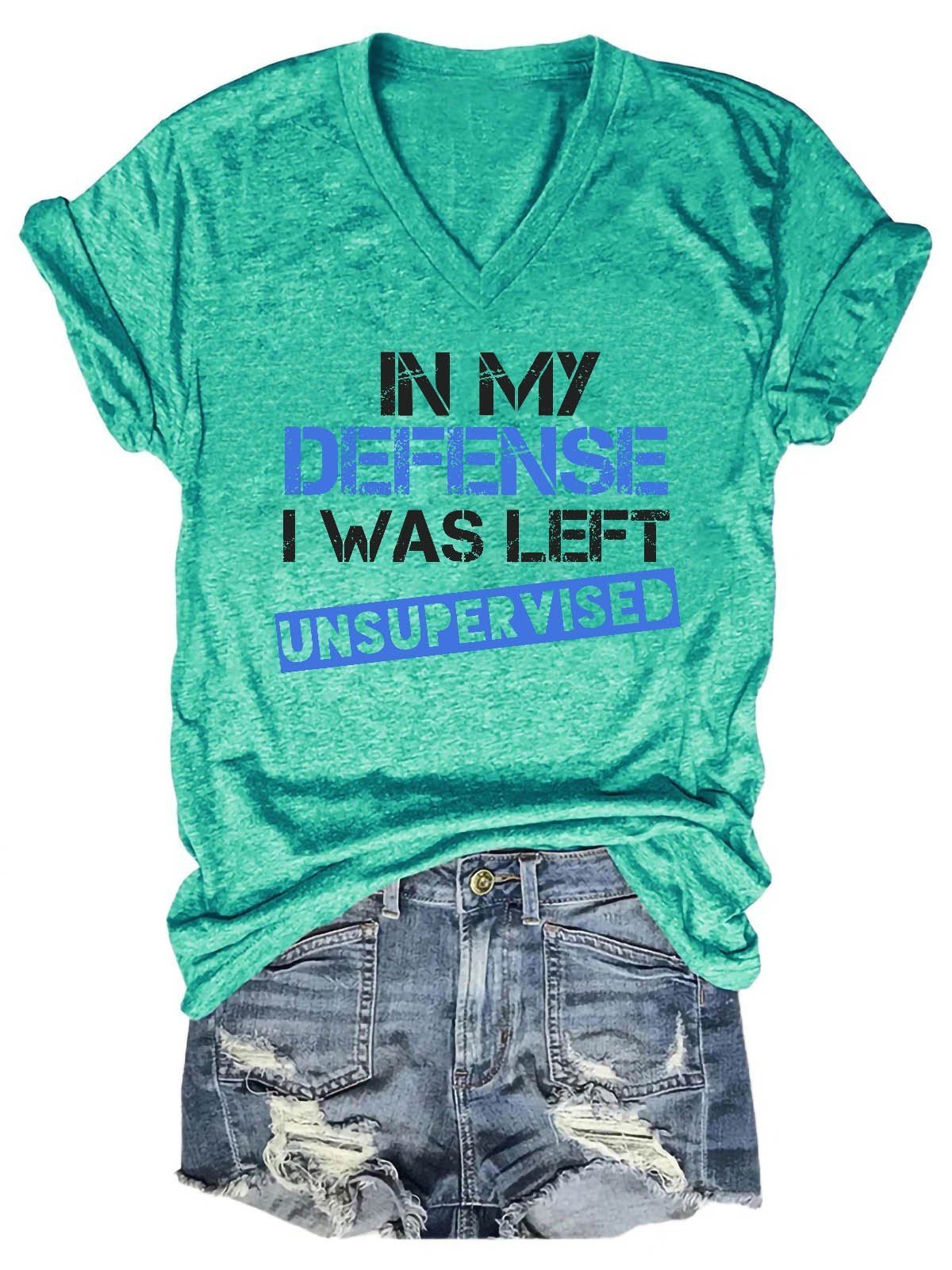 Women's In My Defense I Was Left Unsupervised V-Neck T-Shirt - Outlets Forever