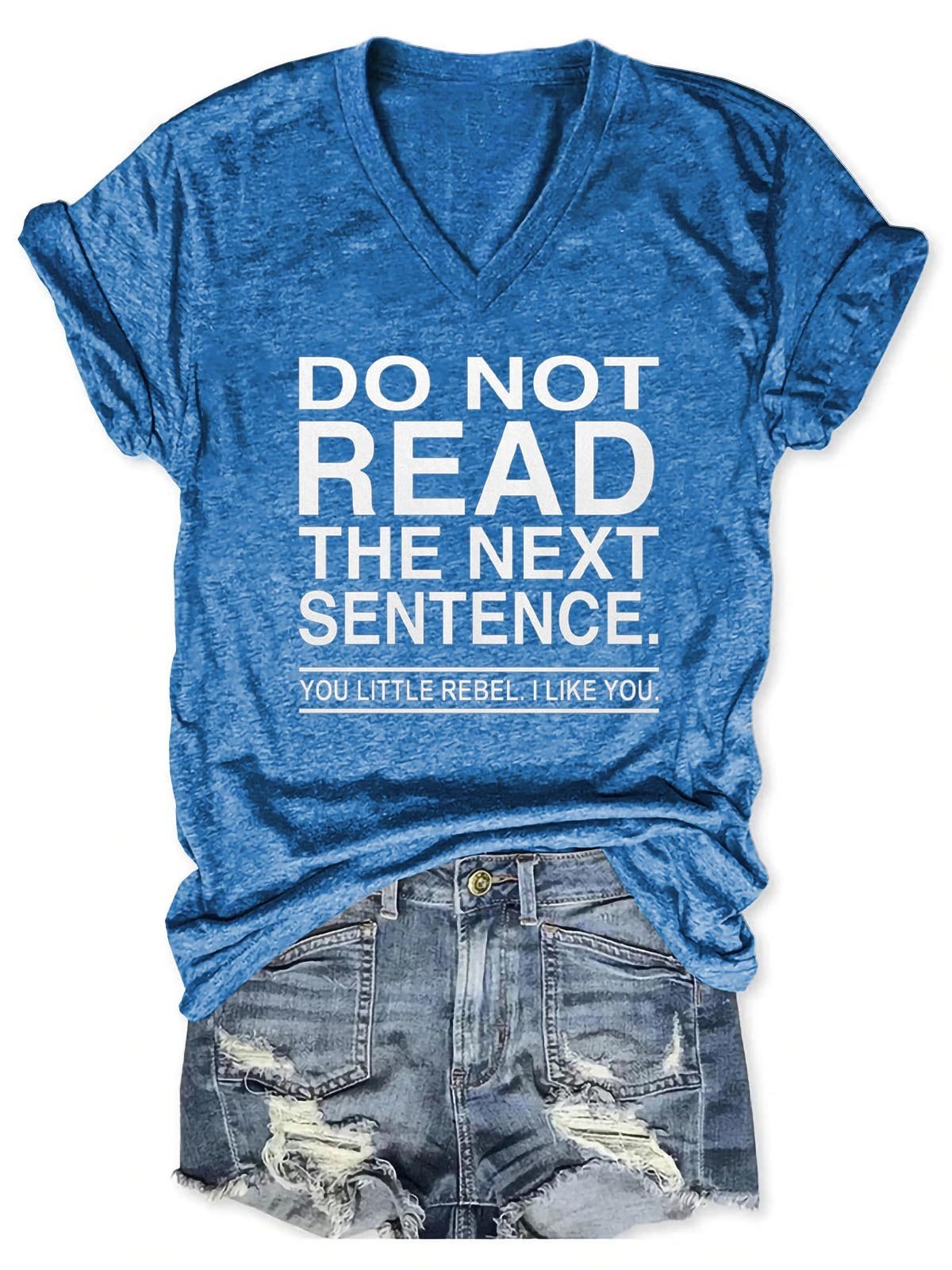 Women's Do Not Read The Next Sentence You Little Rebel I Like You V-Neck T-Shirt - Outlets Forever
