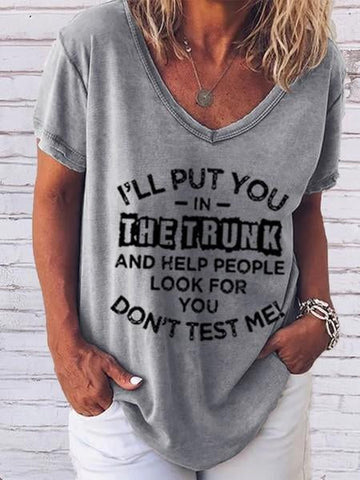 Women's I'll Put You In The Trunk And Help People Look For You Don't Test Me V-Neck T-Shirt