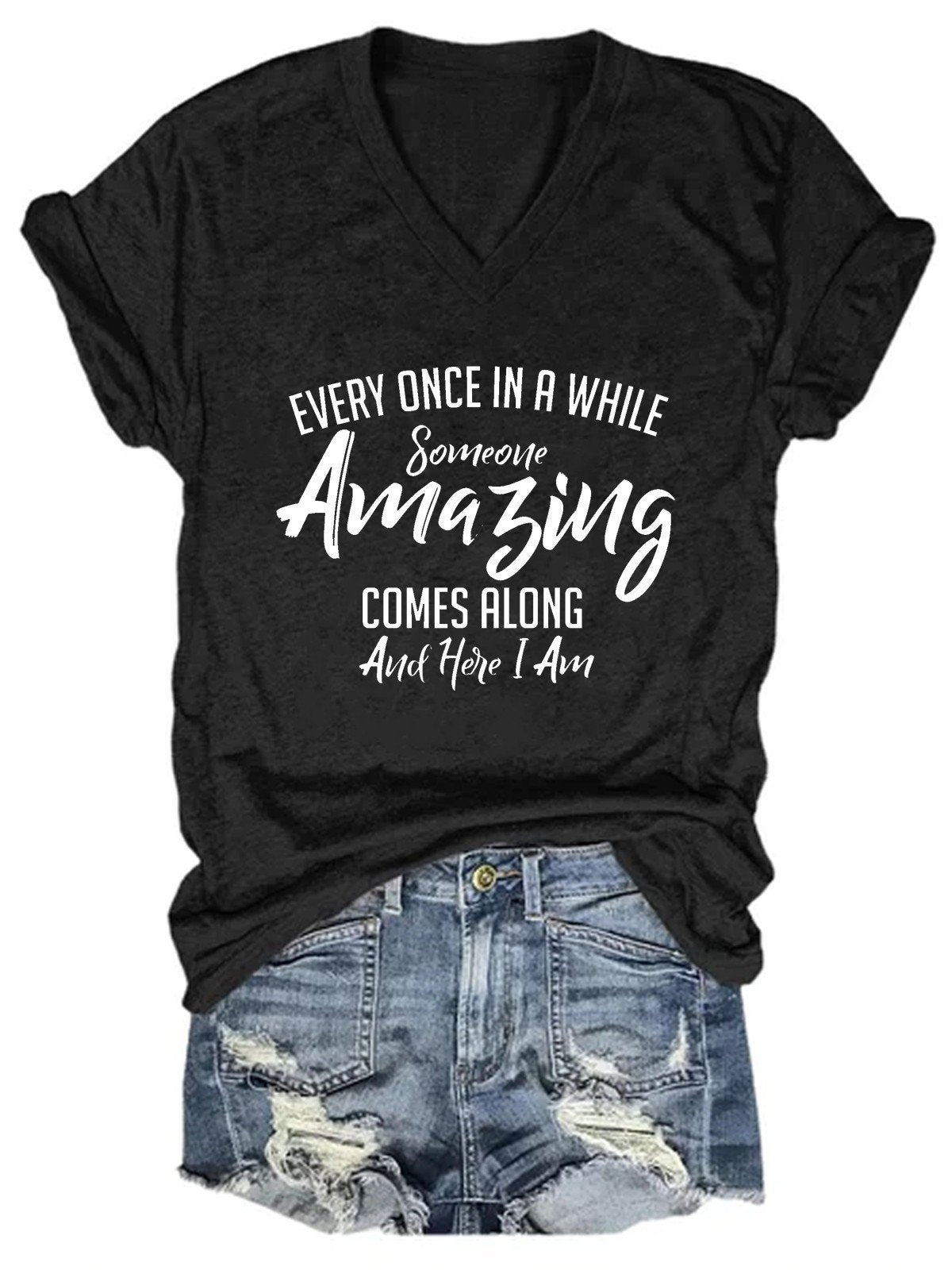 Women Every Once In A While Someone Amazing Comes Along And Here I Am T-Shirt - Outlets Forever