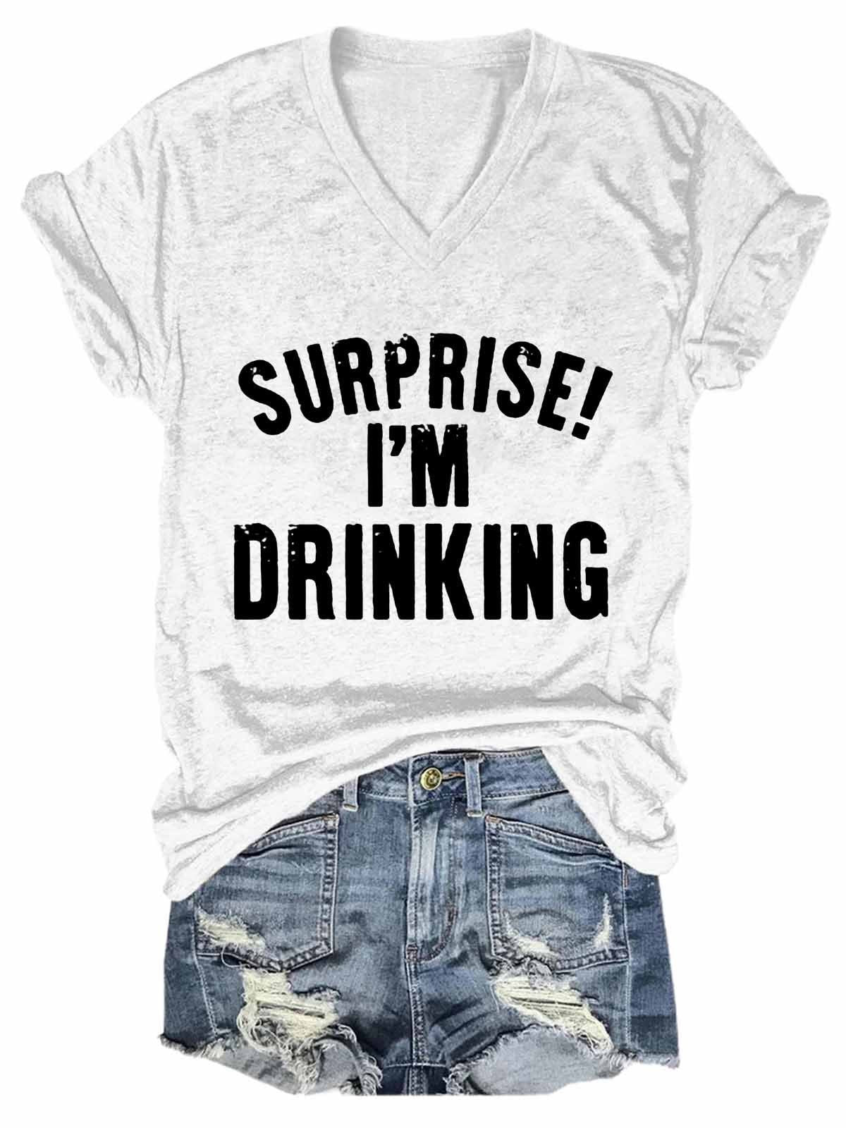 Women's Drink Beer Wine Drunk Surprise ! I'm Drinking V-Neck T-Shirt - Outlets Forever