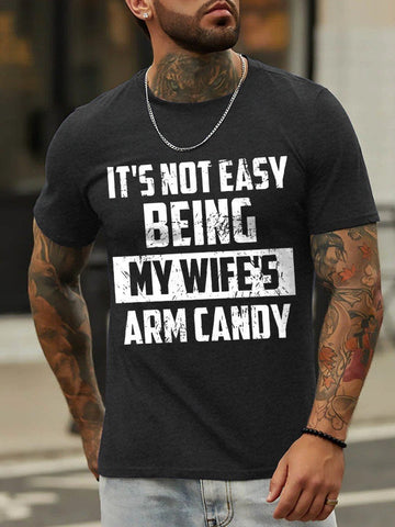 Men's It's Not Easy Being My Wife's Arm Candy Funny Cotton T-shirt - Outlets Forever