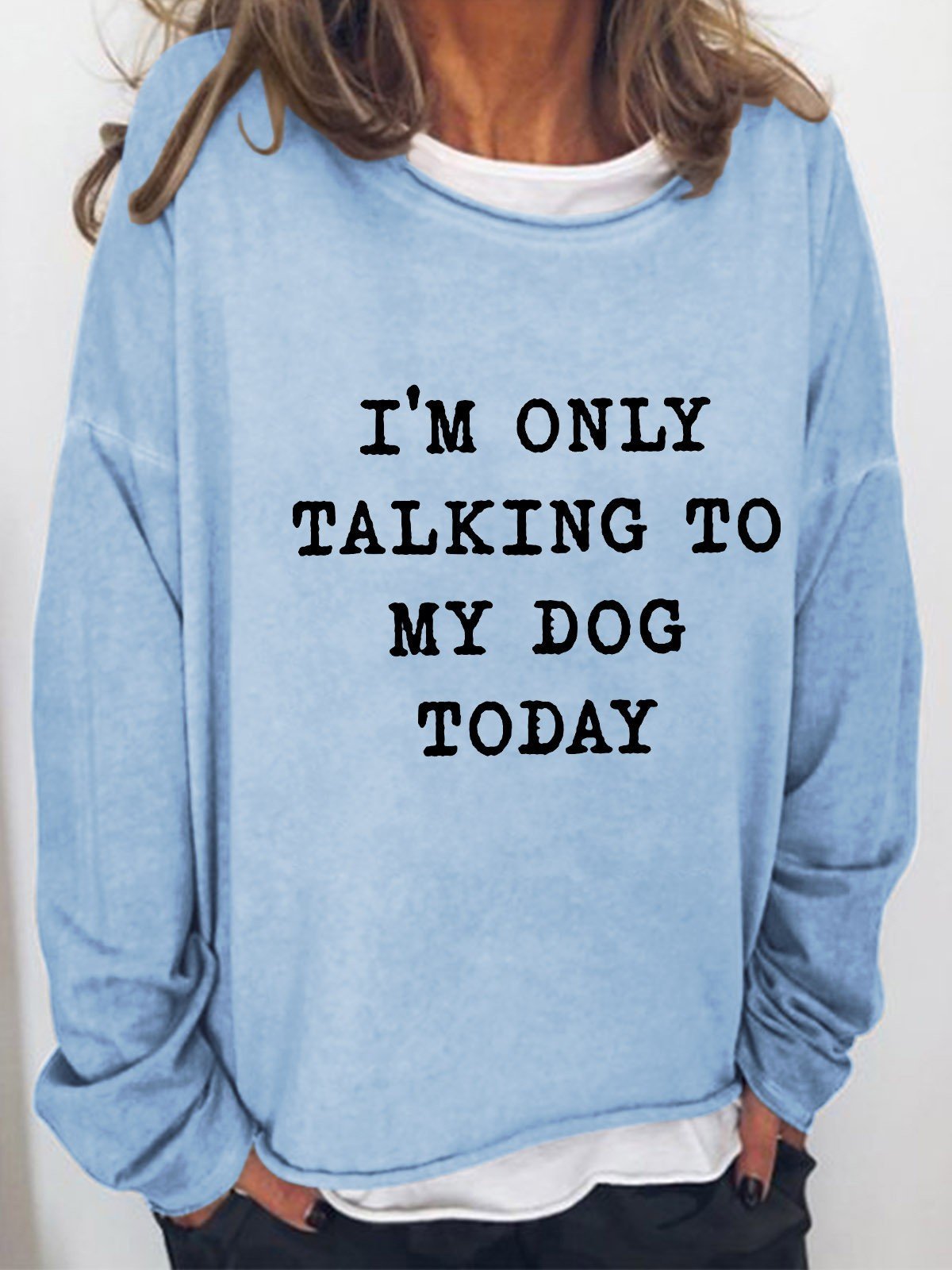 Women I'm Only Talking To My Dog Today Long Sleeve Top - Outlets Forever