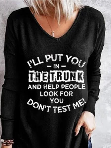 Women's I'll Put You In The Trunk And Help People Look For You Don't Test Me Long Sleeve T-shirt - Outlets Forever