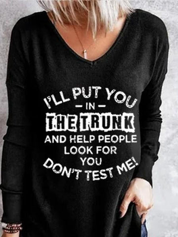 Women's I'll Put You In The Trunk And Help People Look For You Don't Test Me Long Sleeve T-shirt