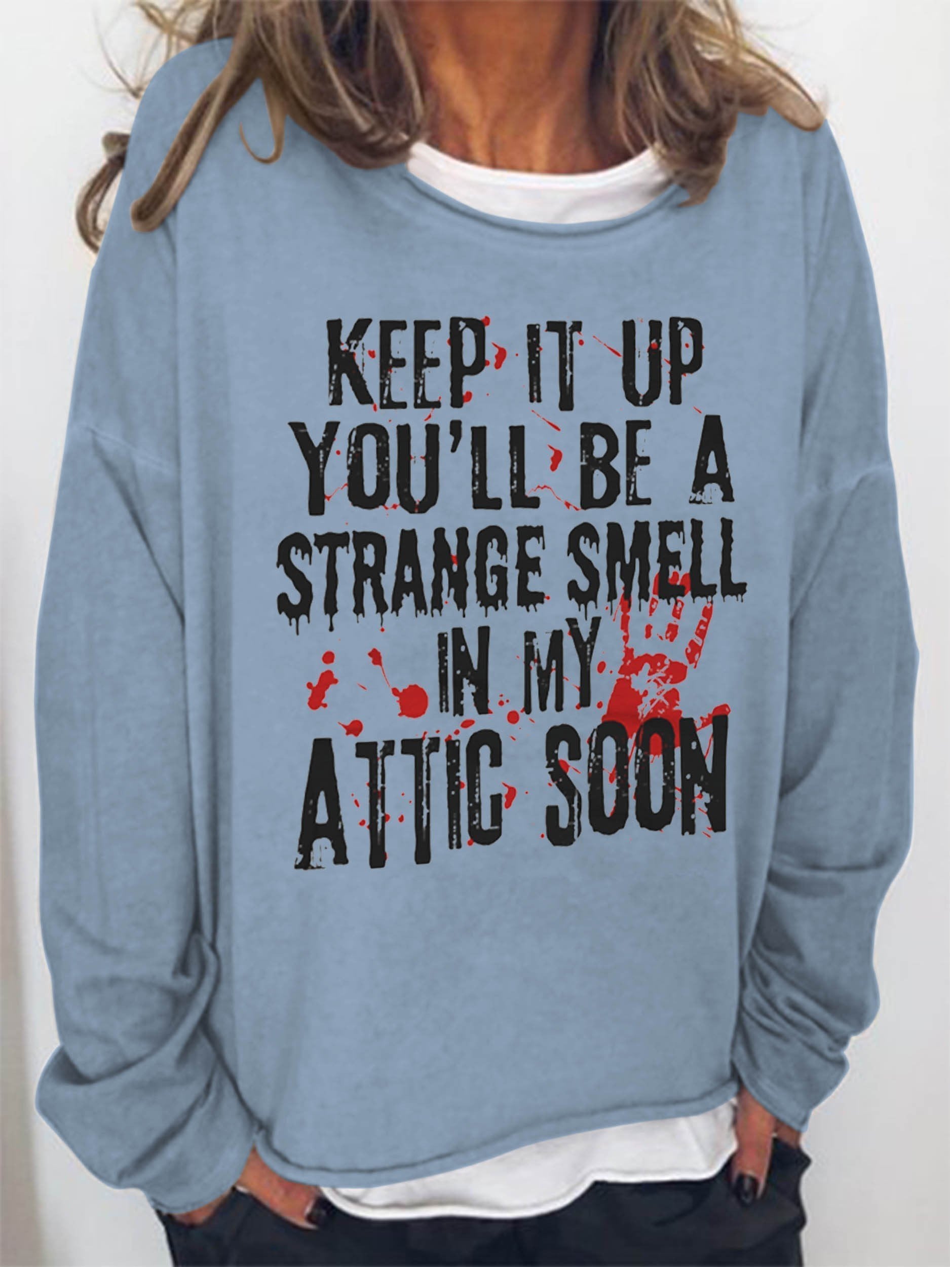 Women Keep It Up And You'll Be A Strange Smell In The Attic Soon Long Sleeve Top - Outlets Forever