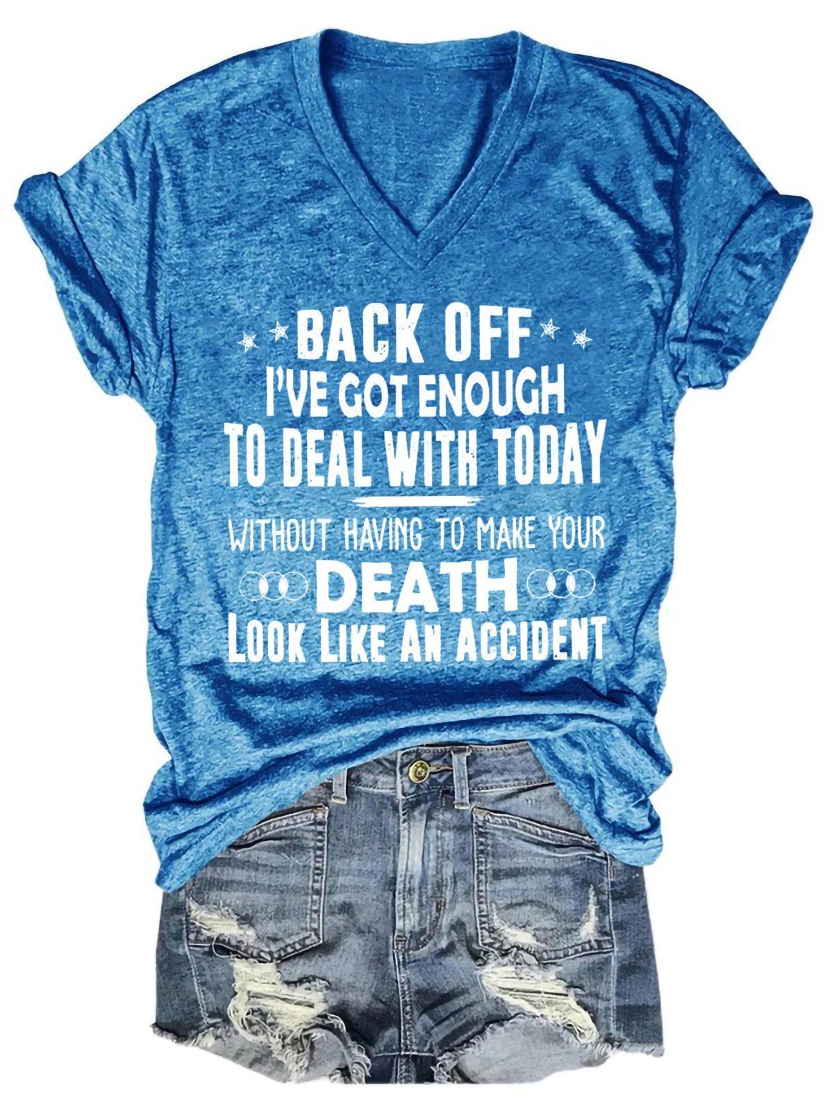 Women Back Off I've Cot Enough Make Your Death Look Like An Accident V-Neck T-Shirt - Outlets Forever