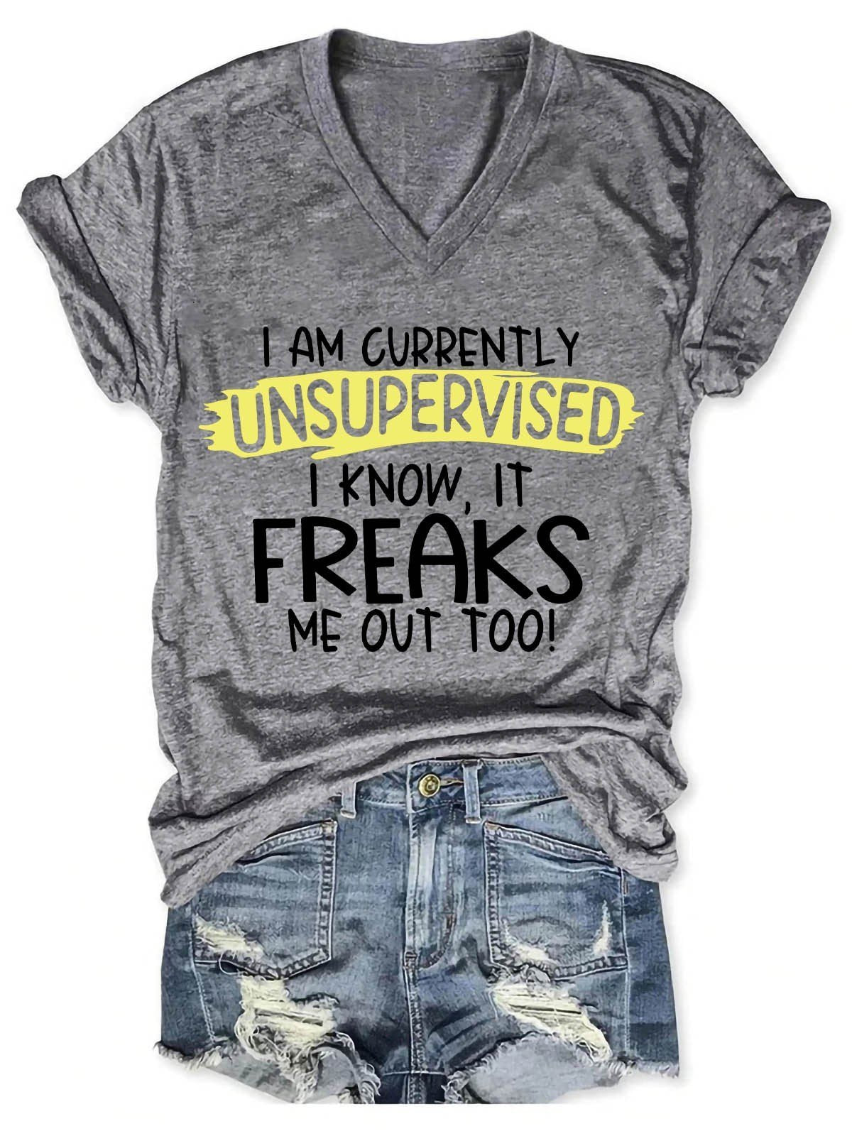 Women's I'm Currently Unsupervised I Know, It Freaks Me Out Too V-Neck T-Shirt - Outlets Forever