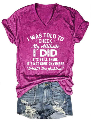 I Was Told To Check My Attitude I Did Women's V-Neck T-Shirt